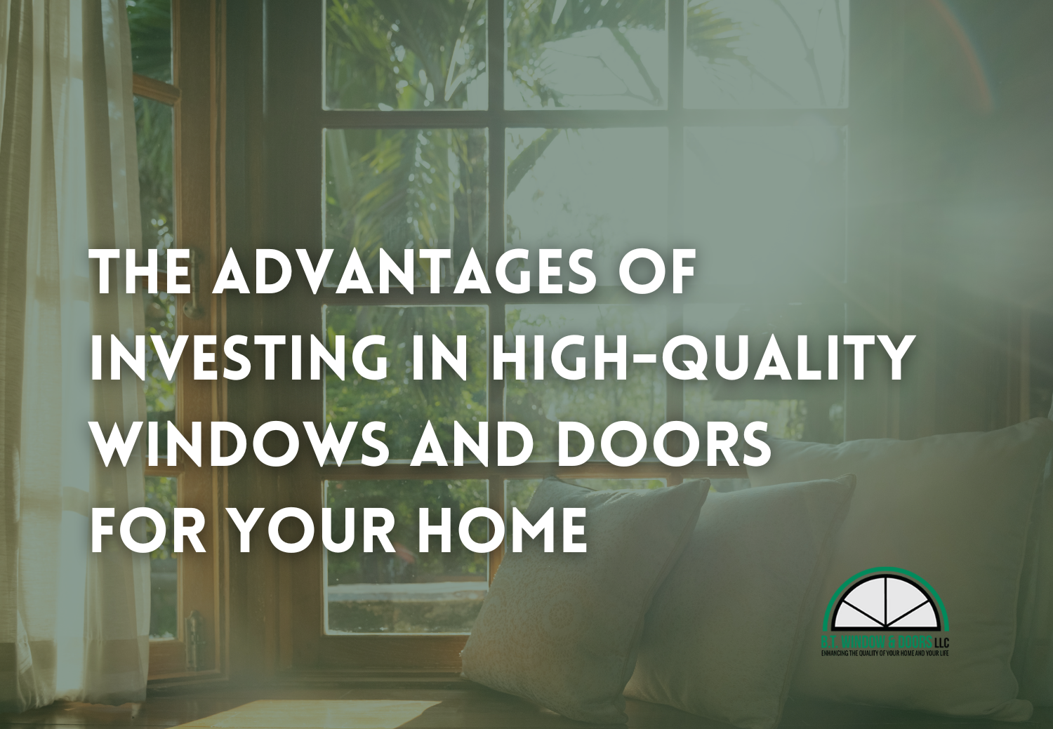 The Advantages Of Investing In High-Quality Windows And Doors For Your Home